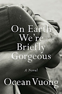 February's Best Books - On Earth We're Briefly Gorgeous by By Ocean Vuong