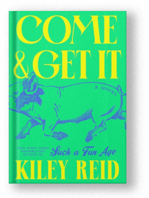 Come and Get it by Kiley Reid